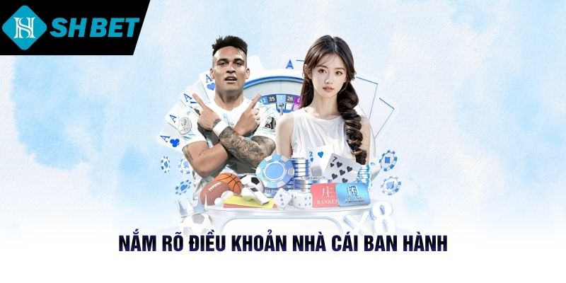 Nắm rõ điều khoản nhà cái ban hành